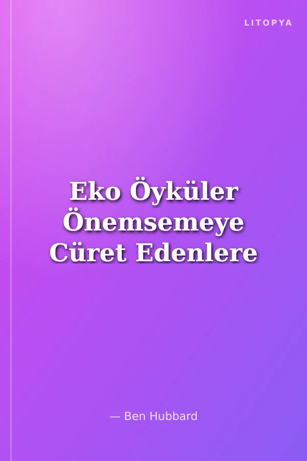 Eko Öyküler Önemsemeye Cüret Edenlere