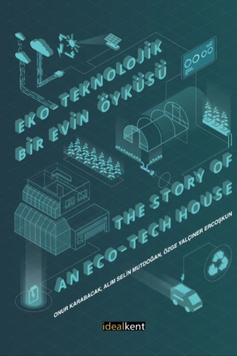 Eko-Teknolojik Bir Evin Öyküsü The Story of an Eco-Tech House