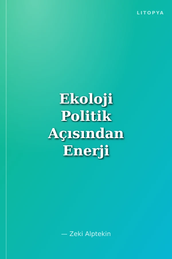 Ekoloji Politik Açısından Enerji sorunu ve Yenilenebilir Enerji Kaynakları