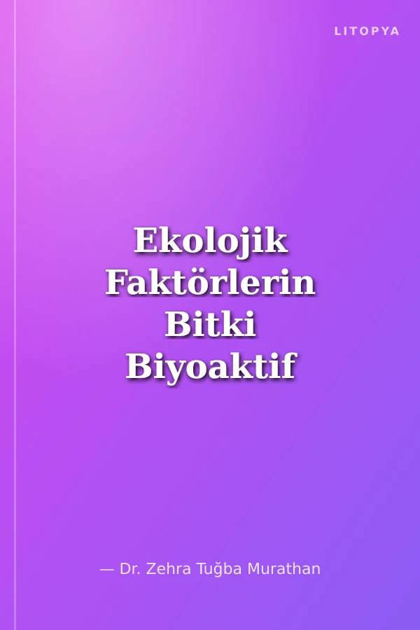 Ekolojik Faktörlerin Bitki Biyoaktif Bileşenleri Üzerine Etkileri