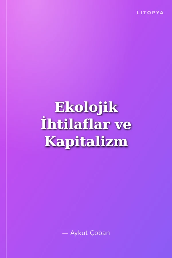 Ekolojik İhtilaflar ve Kapitalizm