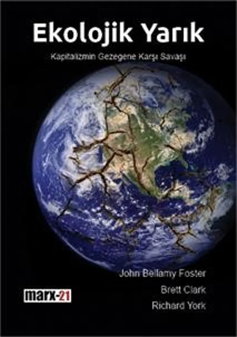 Ekolojik Yarık Kapitalizmin Gezegene Karşı Savaşı