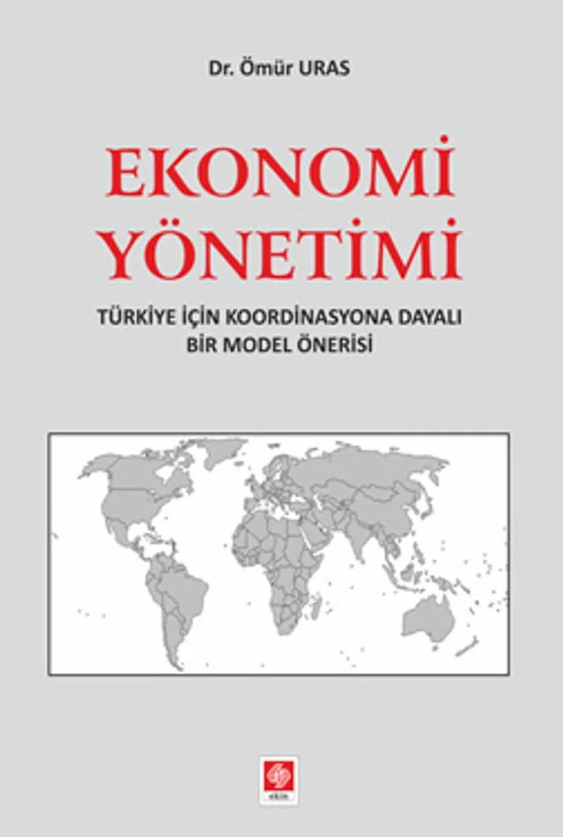 Ekonomi Yönetimi Türkiye İçin Koordinasyona Dayalı Bir Model Önerisi