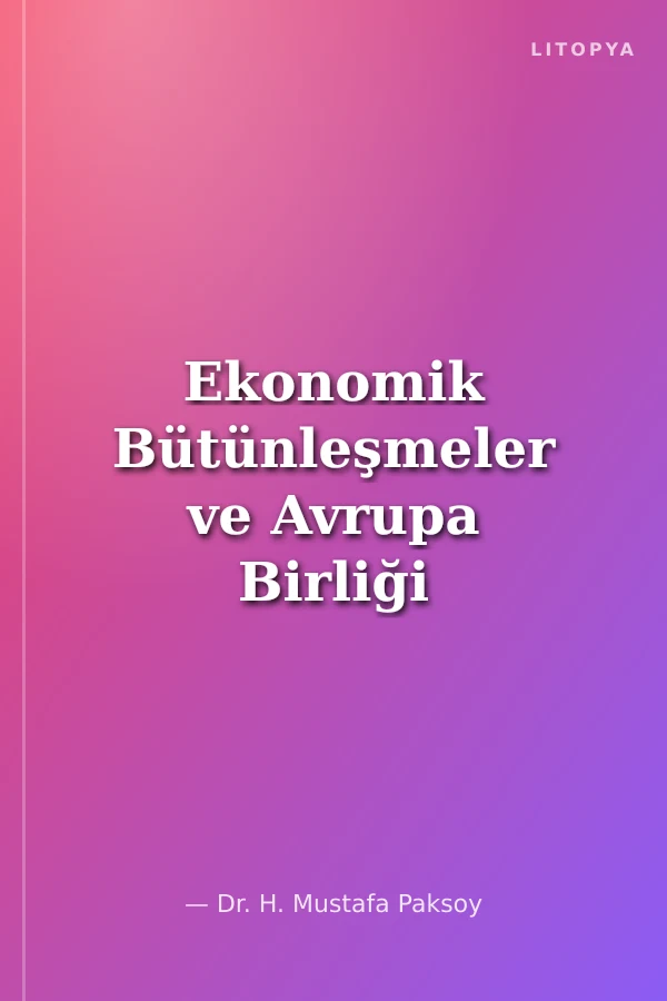 Ekonomik Bütünleşmeler ve Avrupa Birliği (Türkiye-AB İlişkileri)