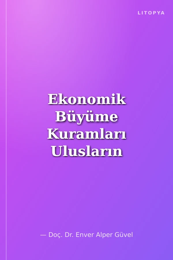 Ekonomik Büyüme Kuramları Ulusların Zenginliği'nin Dinamikleri