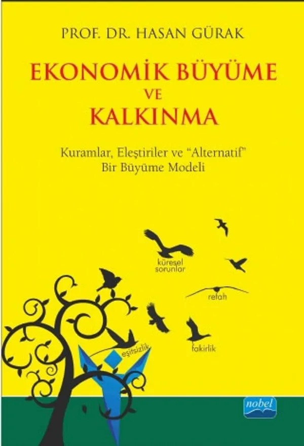 Ekonomik Büyüme ve Kalkınma Kuramlar, Eleştiriler ve Alternatif Bir Büyüme Modeli