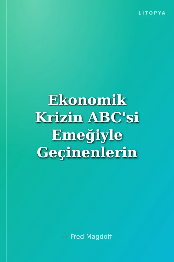 Ekonomik Krizin ABC'si Emeğiyle Geçinenlerin Bilmesi Gerekenler