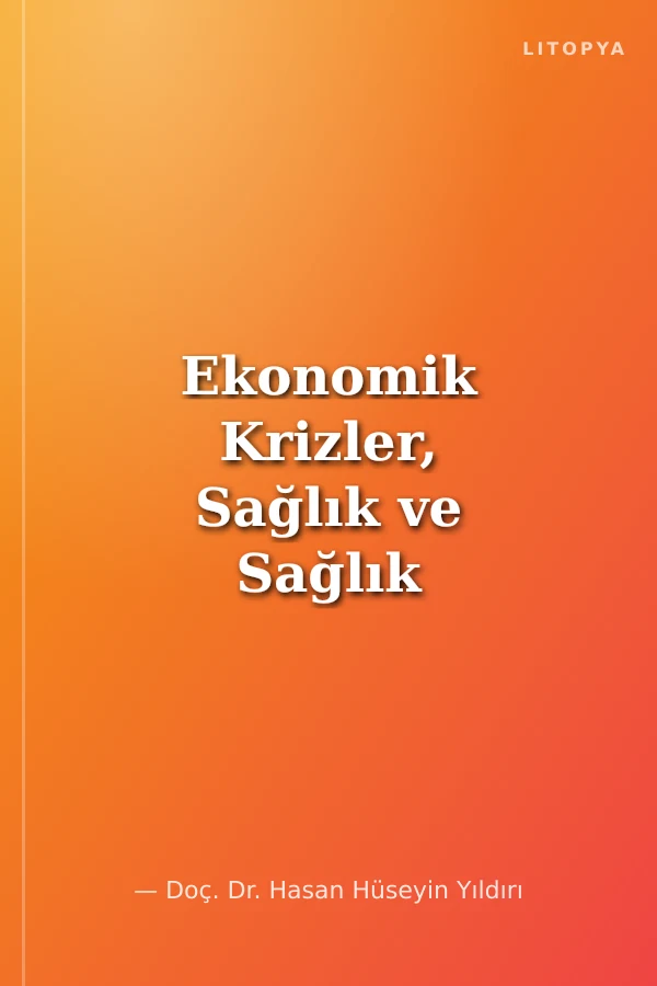 Ekonomik Krizler, Sağlık ve Sağlık sistemleri Kuram ve Uygulama