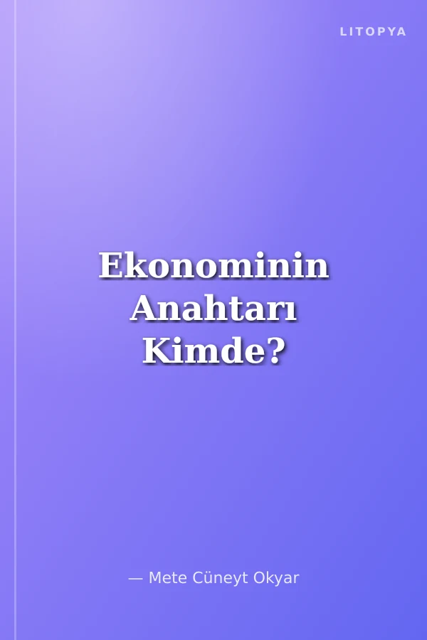 Ekonominin Anahtarı Kimde?