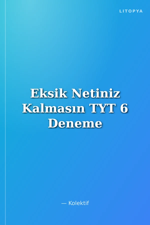 Eksik Netiniz Kalmasın TYT 6 Deneme