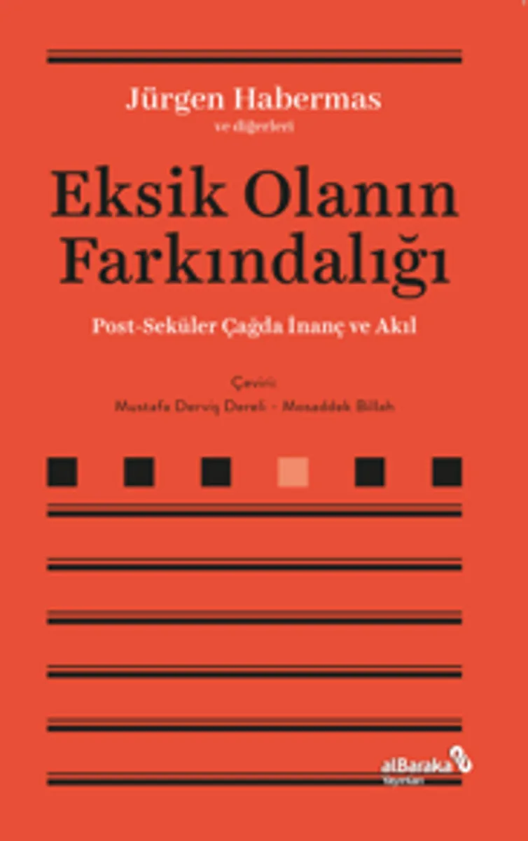 Eksik Olanın Farkındalığı Post-Seküler Çağda İnanç ve Akıl