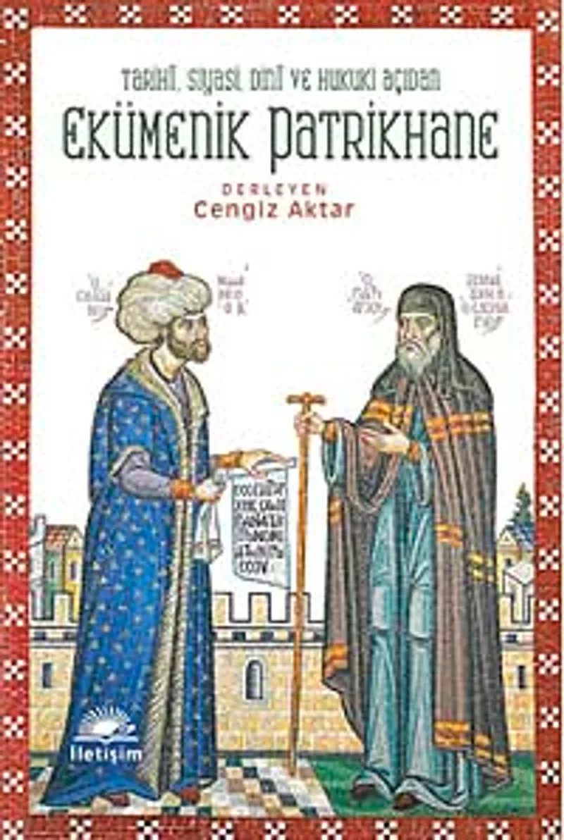 Ekümenik Patrikhane Tarihi, Siyasi, Dini ve Hukuki Açıdan