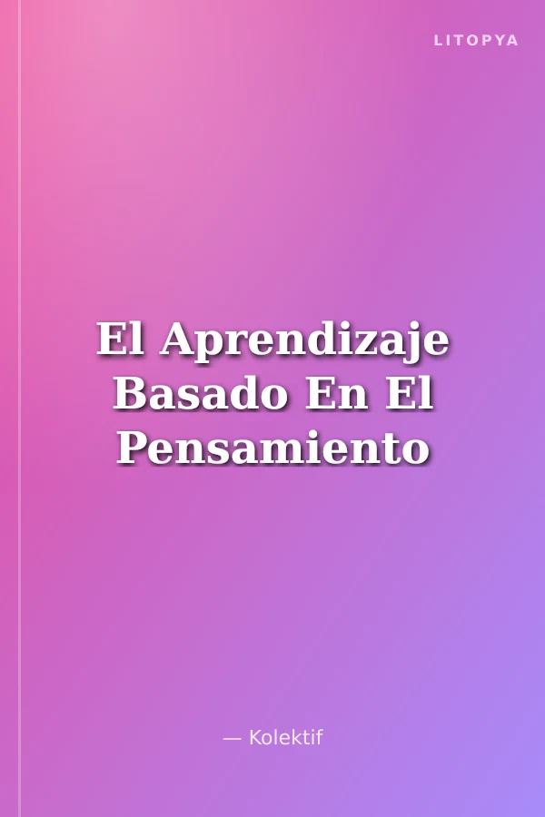 El Aprendizaje Basado En El Pensamiento
