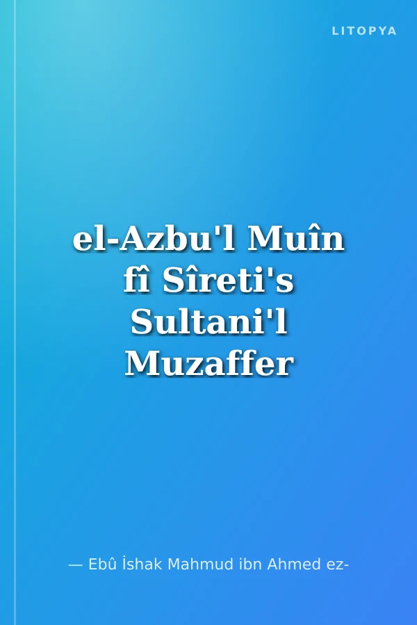 el-Azbu'l Muîn fî Sîreti's Sultani'l Muzaffer Salahuddîn