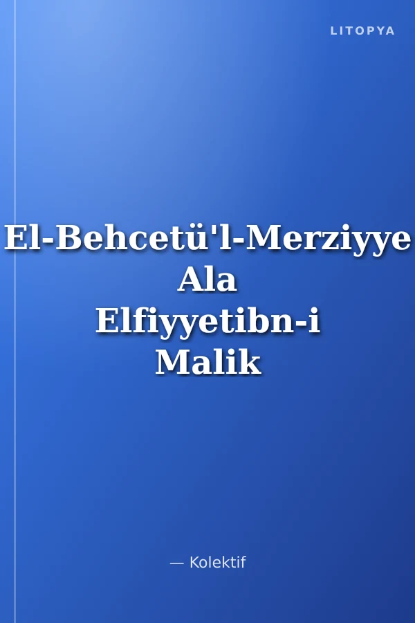 El-Behcetü'l-Merziyye Ala Elfiyyetibn-i Malik