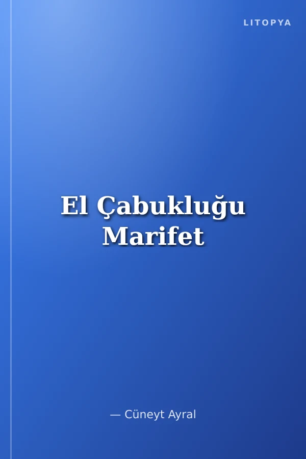 El Çabukluğu Marifet