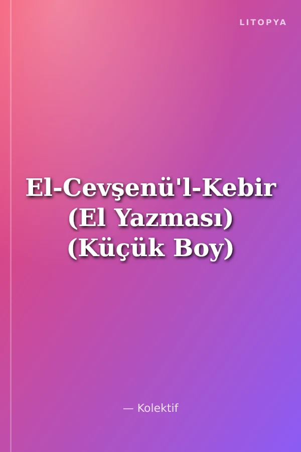 El-Cevşenü'l-Kebir (El Yazması) (Küçük Boy)
