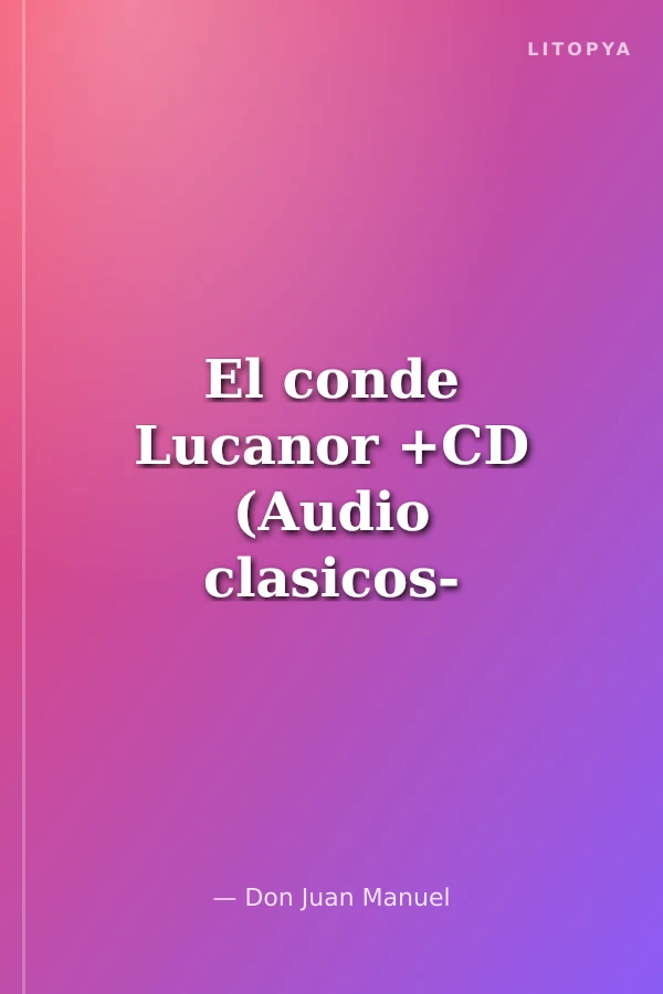 El conde Lucanor +CD (Audio clasicos- Nivel Avanzado) İspanyolca Okuma Kitabı