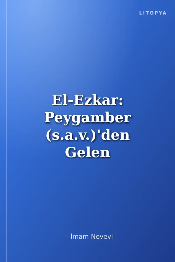 El-Ezkar: Peygamber (s.a.v.)'den Gelen Dualar ve Zikirler