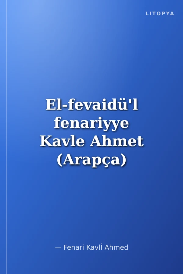El-fevaidü'l fenariyye Kavle Ahmet (Arapça)