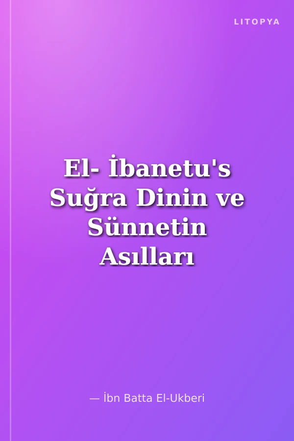 El- İbanetu's Suğra Dinin ve Sünnetin Asılları