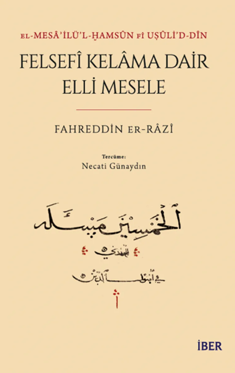 El-Mesaʾilü'l-Ḫams&ucirc;n F&icirc; Uṣ&ucirc;li'd-D&icirc;n Felsef&icirc; Kelama Dair Elli Mesele