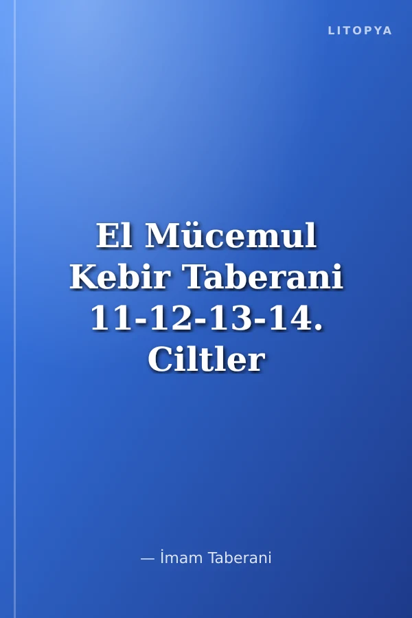 El Mücemul Kebir Taberani 11-12-13-14. Ciltler