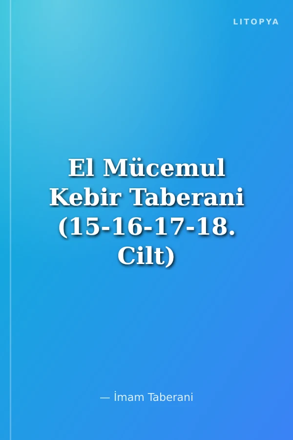 El Mücemul Kebir Taberani (15-16-17-18. Cilt)