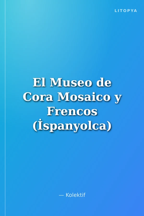 El Museo de Cora Mosaico y Frencos (İspanyolca)