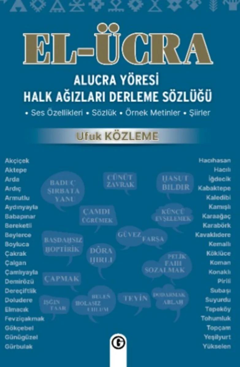 El Ücra Alucra Yöresi Halk Ağızları Derleme Sözlüğü Ses Özellikleri - Sözlük - Örnek Metinler - Şiirler