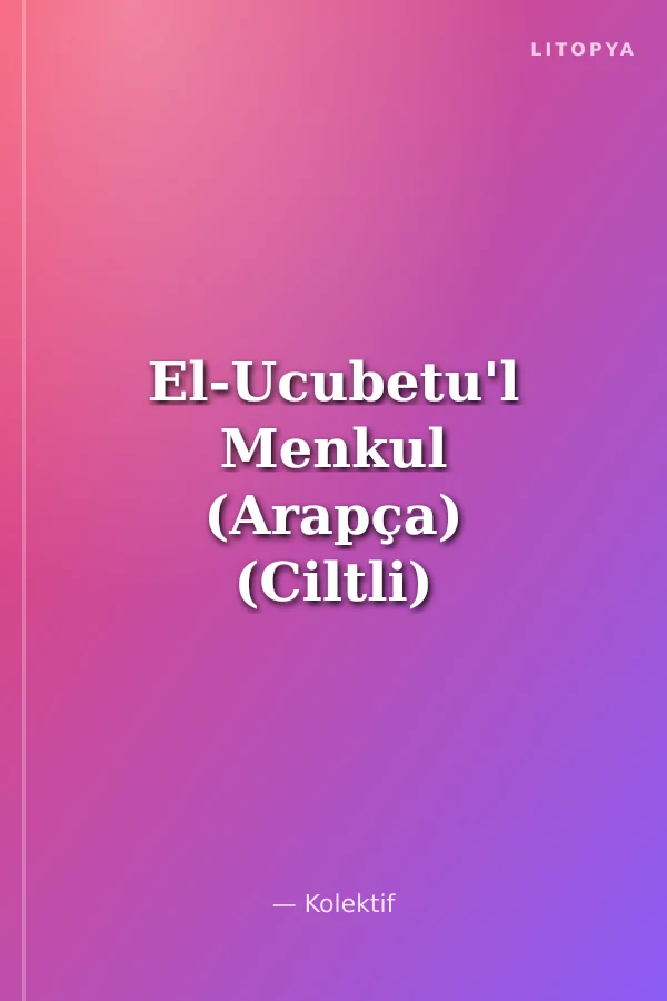 El-Ucubetu'l Menkul (Arapça) (Ciltli)