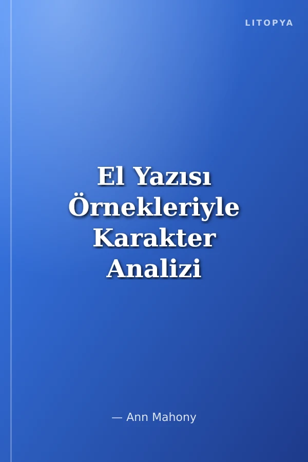 El Yazısı Örnekleriyle Karakter Analizi