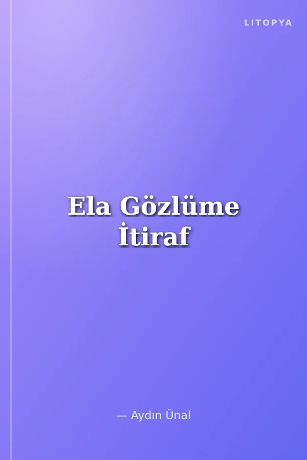 Ela Gözlüme İtiraf