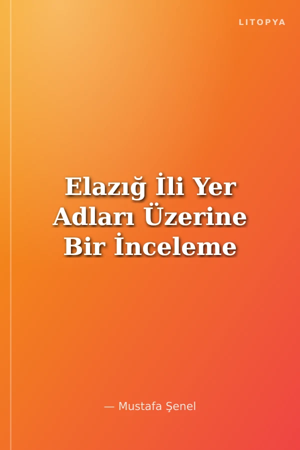 Elazığ İli Yer Adları Üzerine Bir İnceleme