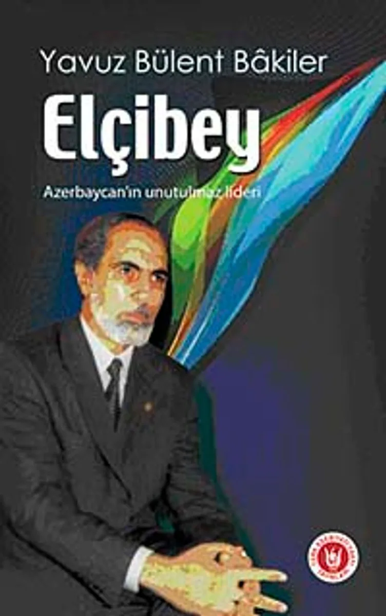 Elçibey Azerbaycan'ın Unutulmaz Lideri