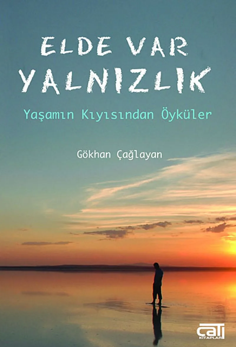 Elde Var Yalnızlık Yaşamın Kıyısından Öyküler