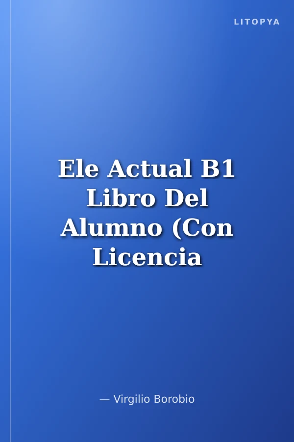 Ele Actual B1 Libro Del Alumno (Con Licencia Digital)