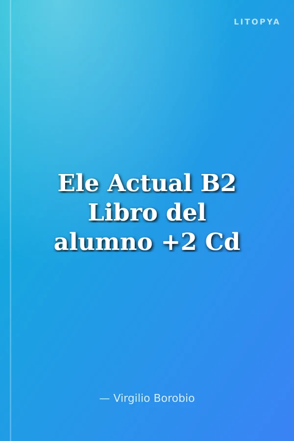 Ele Actual B2 Libro del alumno +2 Cd