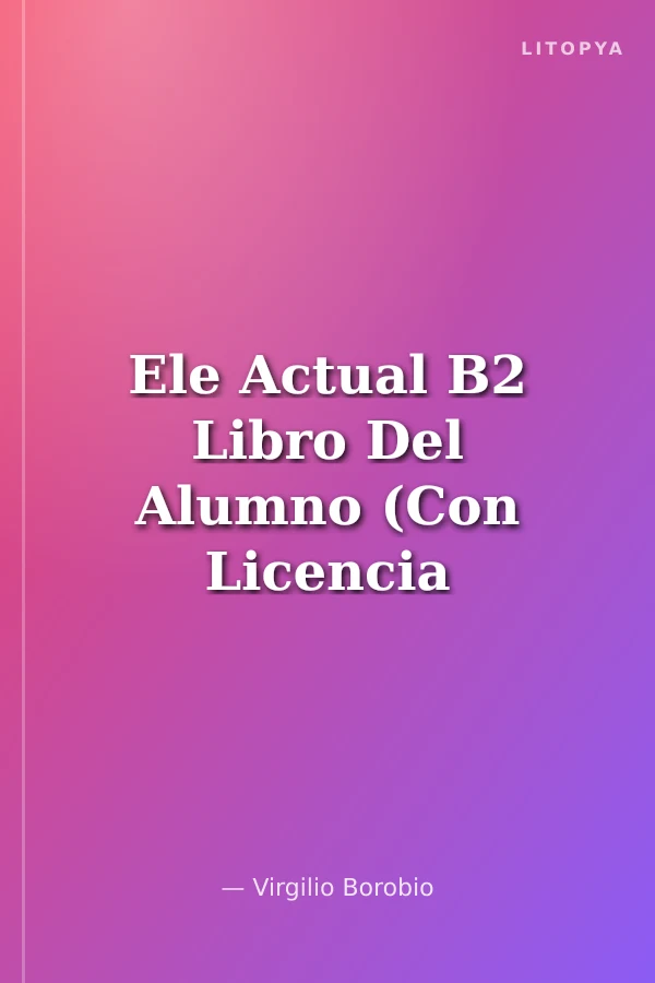 Ele Actual B2 Libro Del Alumno (Con Licencia Digital)