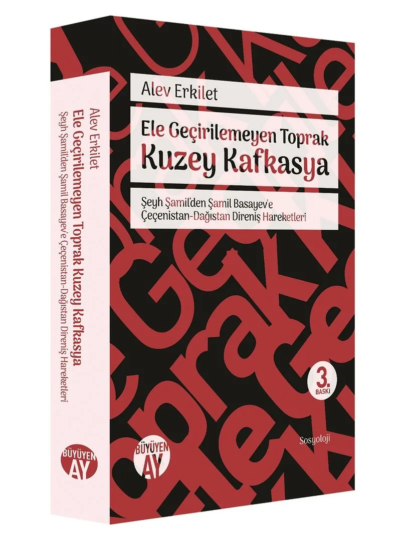 Ele Geçirilemeyen Toprak Kuzey Kafkasya Şeyh Şamil'den Şamil Basayev'e Çeçenistan-Dağıstan Direniş Hareketleri