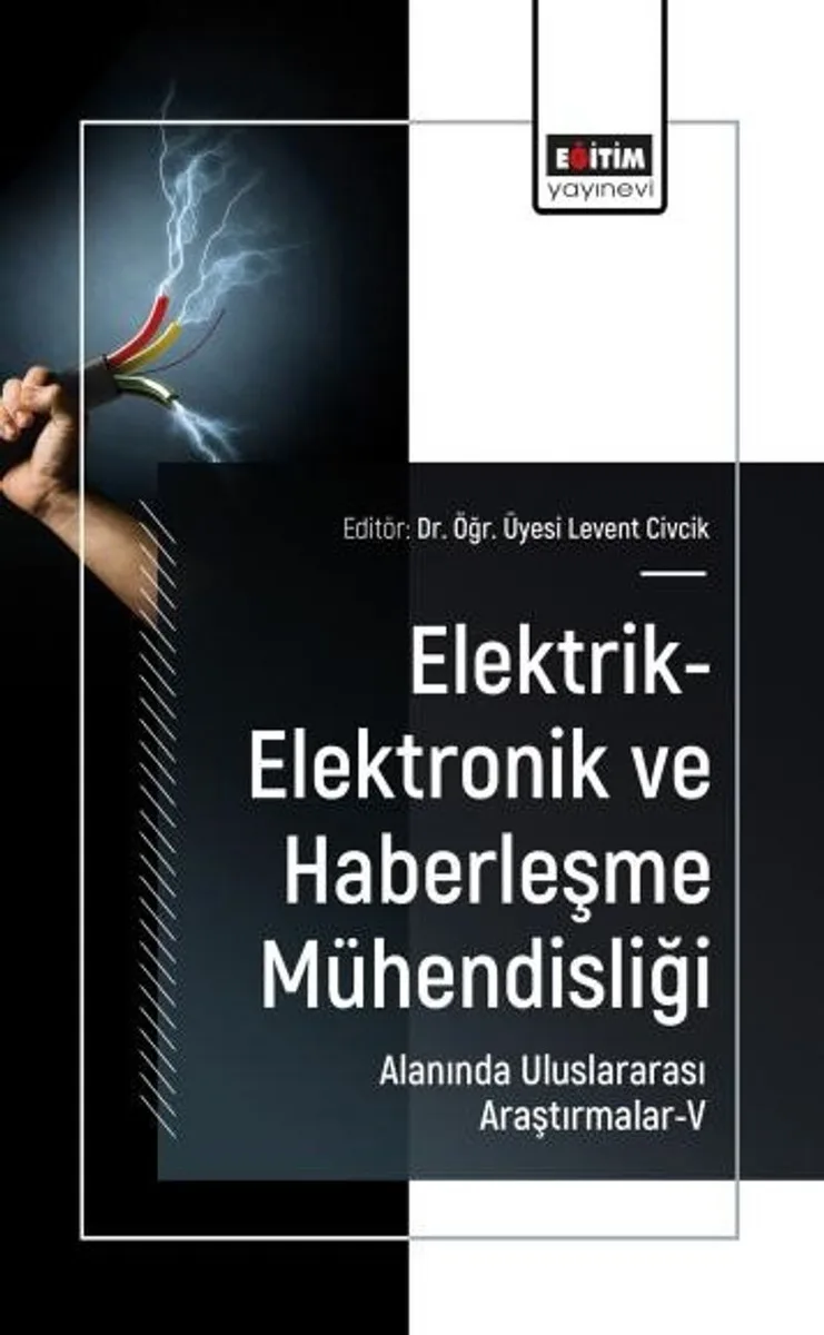 Elektrik-Elektronik ve Haberleşme Mühendisliği Alanında Uluslararası Araştırmalar-V