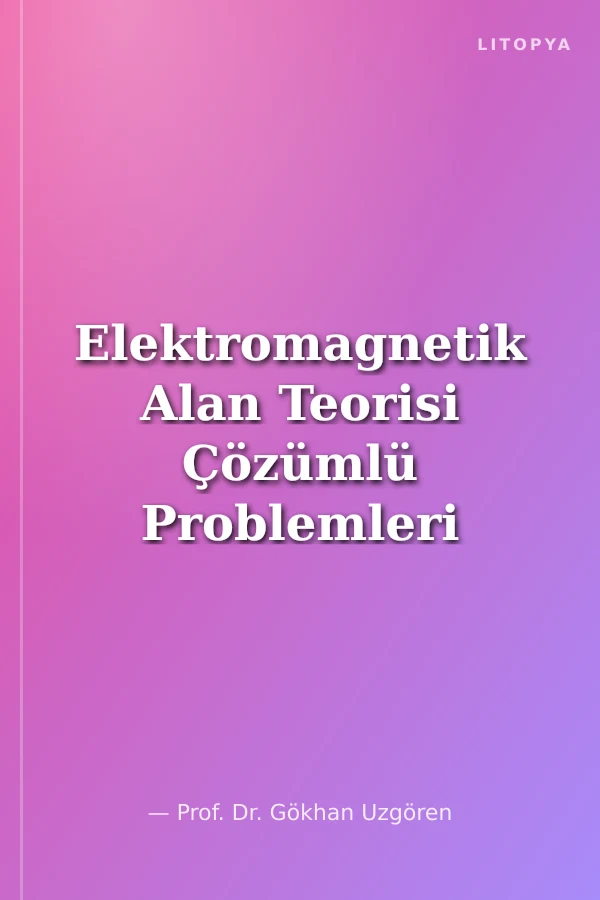 Elektromagnetik Alan Teorisi Çözümlü Problemleri 1