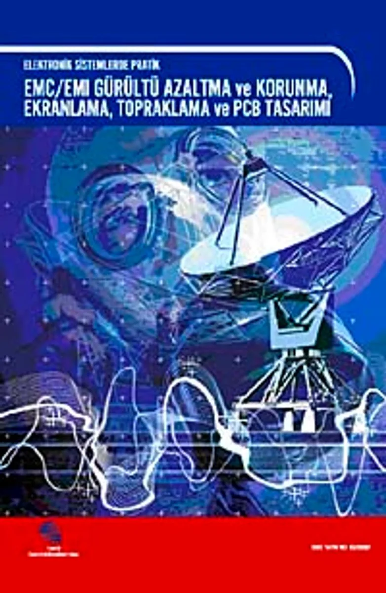 Elektronik Sistemlerde Pratik EMC ve EMI, Gürültü Azaltma ve Korunma, Ekranlı Koruma, Topraklama ve PCB/Baskılı Devre Tasarımı
