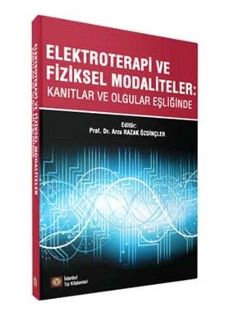 Elektroterapi ve Fiziksel Modaliteler Kanıtlar ve Olgular Eşliğinde