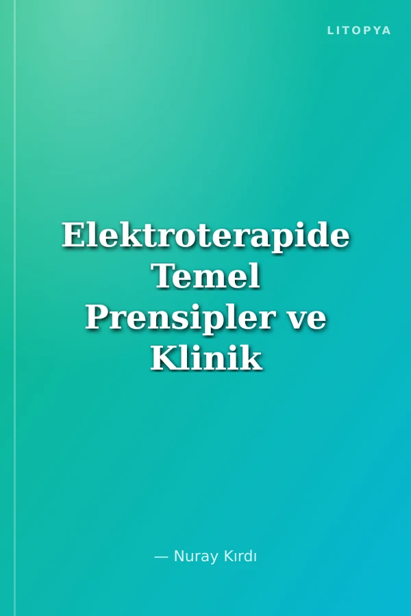 Elektroterapide Temel Prensipler ve Klinik Uygulamalar