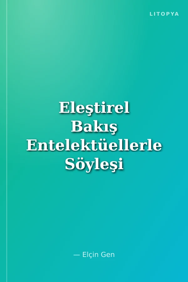 Eleştirel Bakış Entelektüellerle Söyleşi