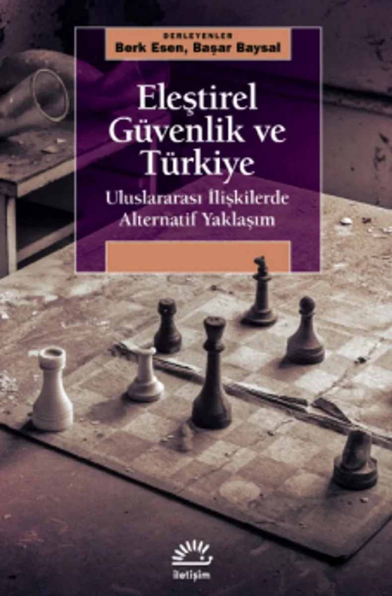 Eleştirel Güvenlik ve Türkiye Uluslararası İlişkilerde Alternatif Yaklaşım