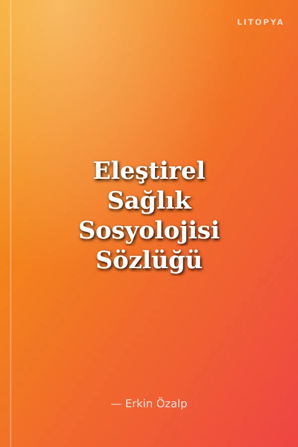 Eleştirel Sağlık Sosyolojisi Sözlüğü