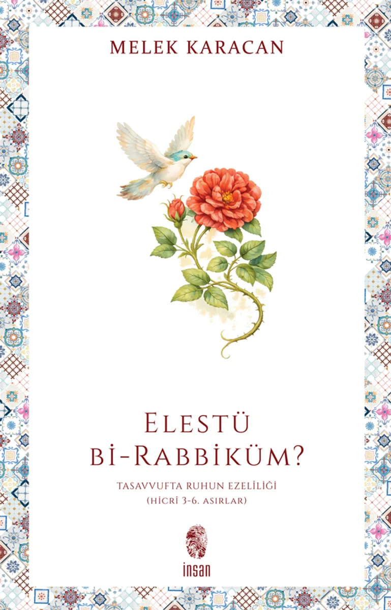 Elestü bi-Rabbiküm? Tasavvufta Ruhun Ezel&icirc;liği (Hicr&icirc; 3-6. Asırlar)