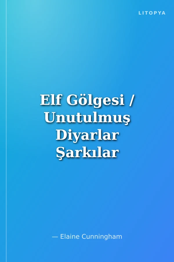 Elf Gölgesi / Unutulmuş Diyarlar Şarkılar ve Kılıçlar 1.kitap
